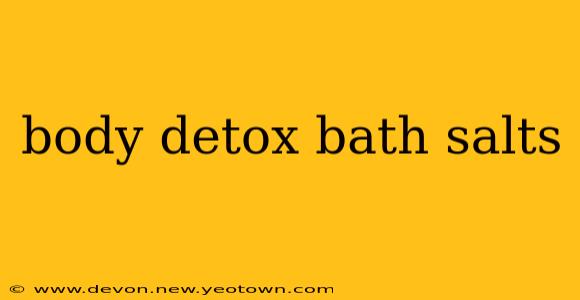 body detox bath salts