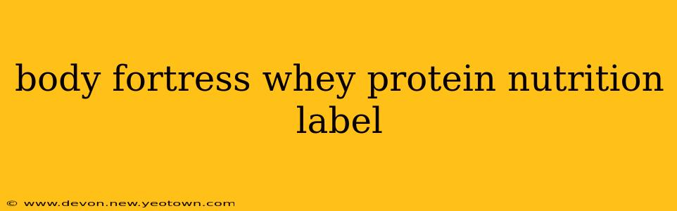 body fortress whey protein nutrition label
