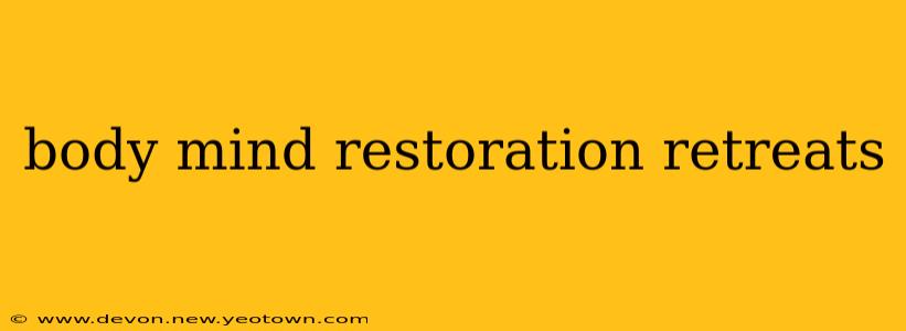 body mind restoration retreats