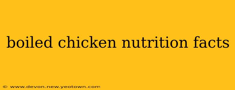 boiled chicken nutrition facts