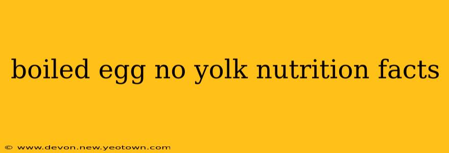 boiled egg no yolk nutrition facts