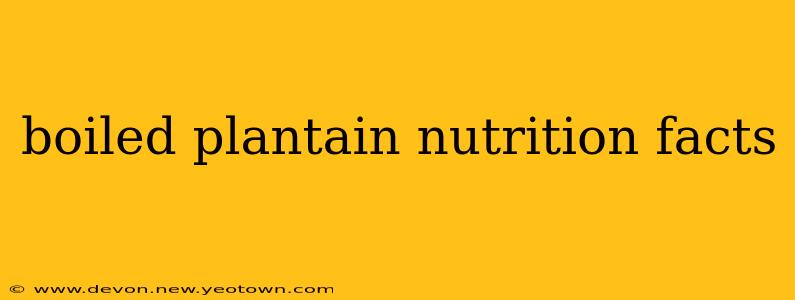 boiled plantain nutrition facts