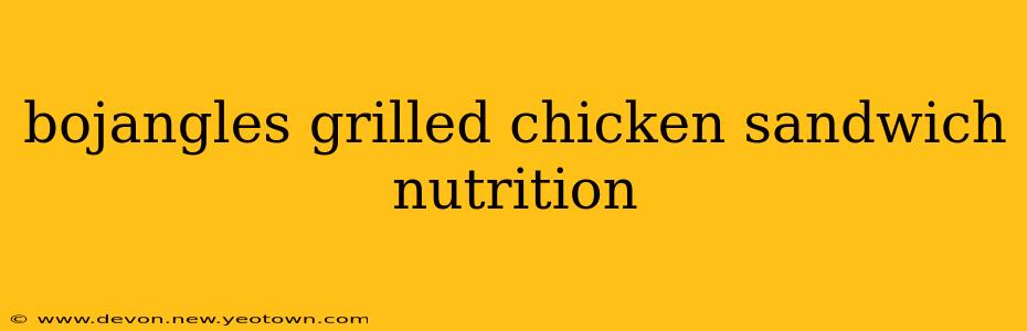 bojangles grilled chicken sandwich nutrition