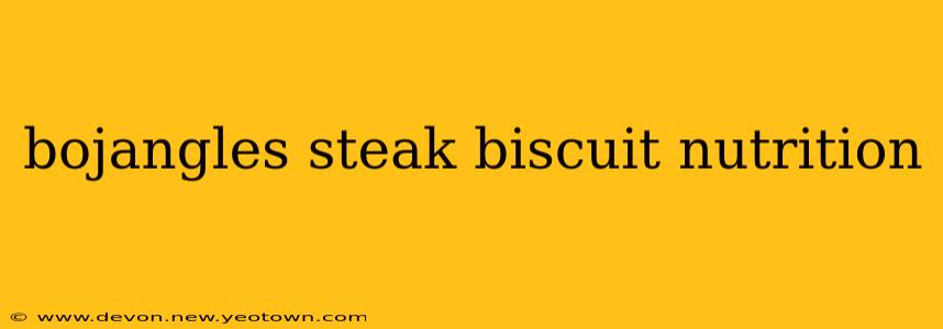 bojangles steak biscuit nutrition