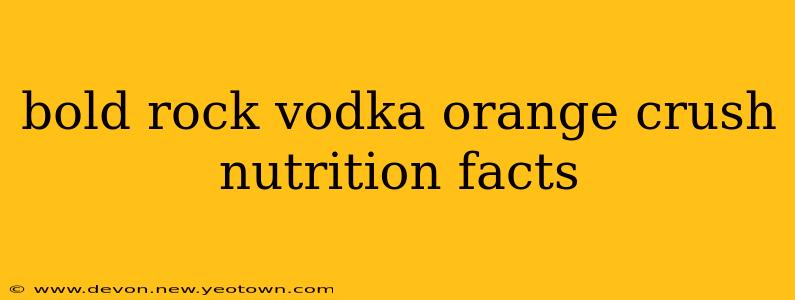 bold rock vodka orange crush nutrition facts