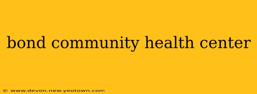 bond community health center