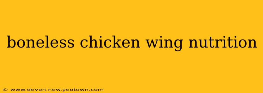 boneless chicken wing nutrition