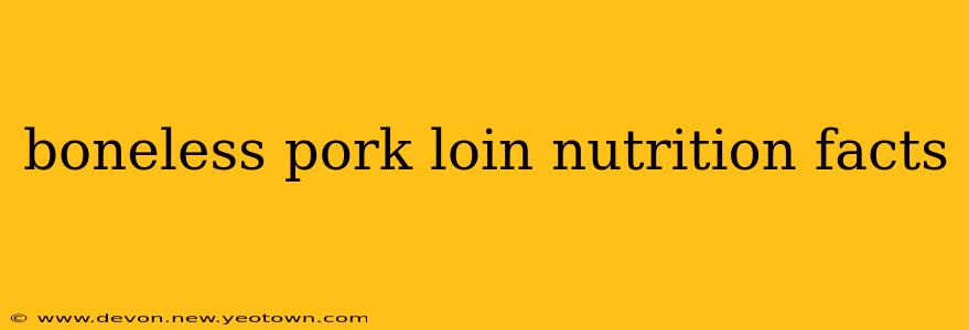 boneless pork loin nutrition facts
