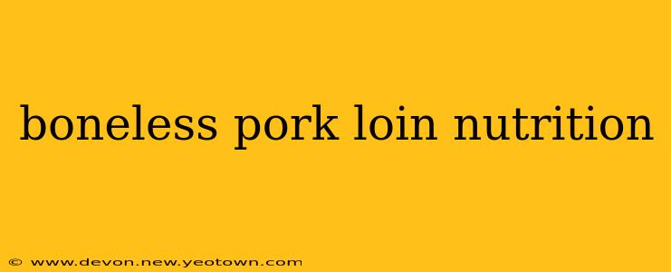 boneless pork loin nutrition