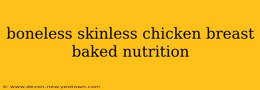 boneless skinless chicken breast baked nutrition