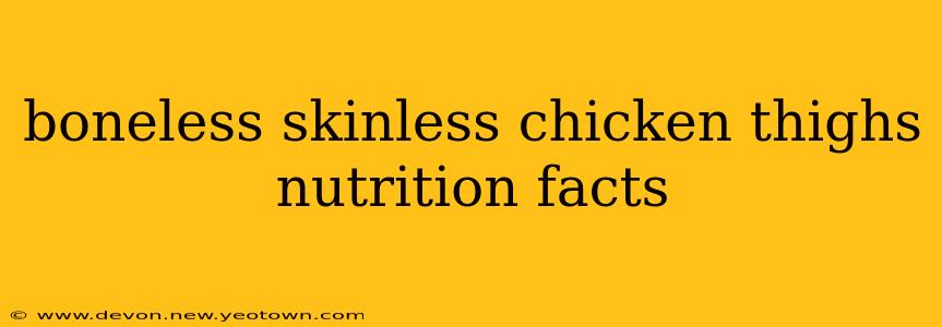 boneless skinless chicken thighs nutrition facts