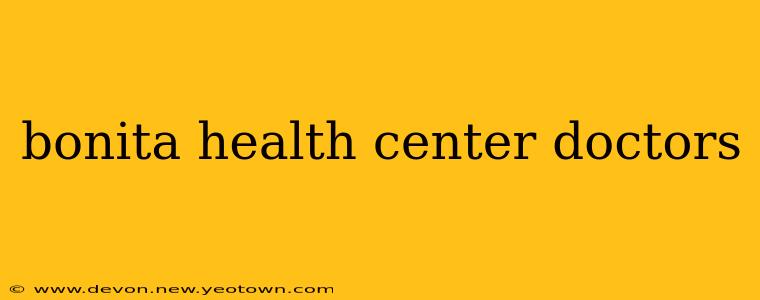 bonita health center doctors