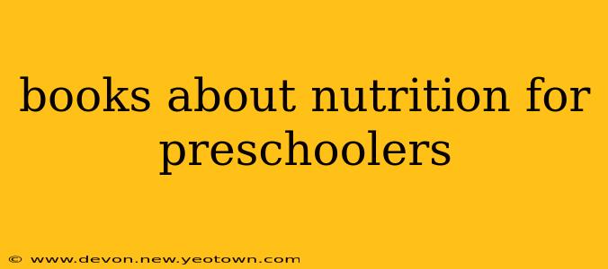 books about nutrition for preschoolers