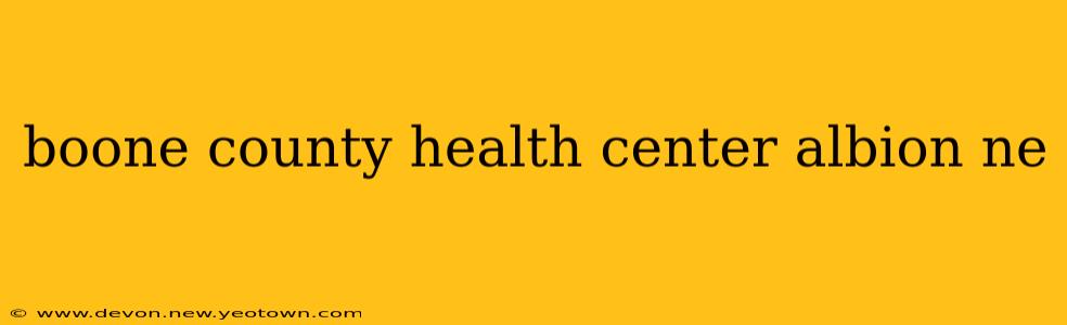 boone county health center albion ne