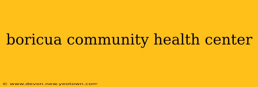 boricua community health center