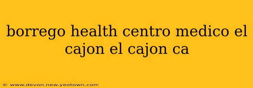 borrego health centro medico el cajon el cajon ca