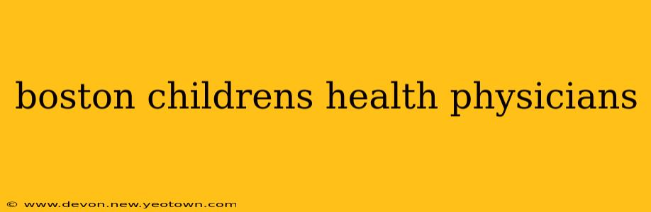 boston childrens health physicians