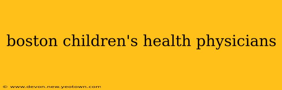 boston children's health physicians