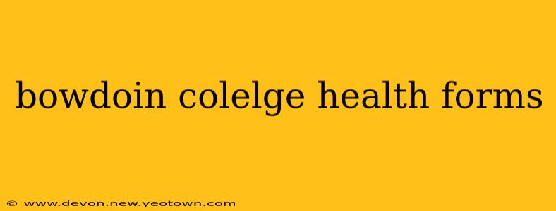 bowdoin colelge health forms