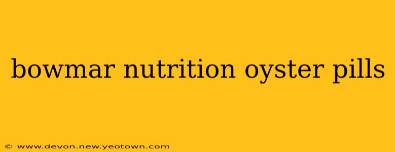 bowmar nutrition oyster pills