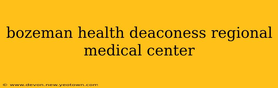 bozeman health deaconess regional medical center