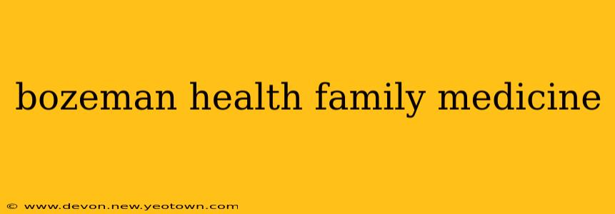 bozeman health family medicine