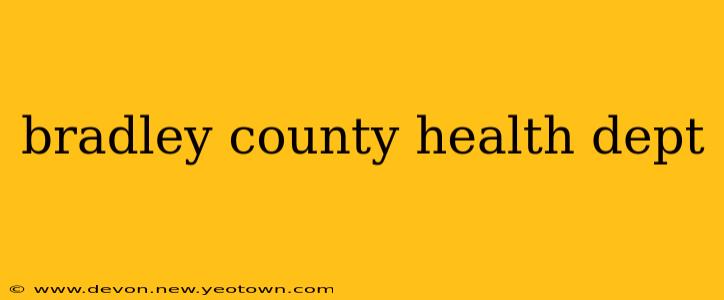 bradley county health dept