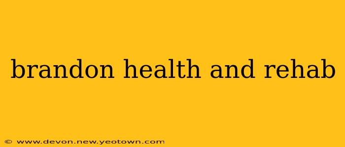 brandon health and rehab