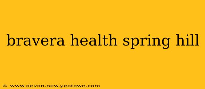 bravera health spring hill