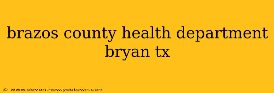 brazos county health department bryan tx