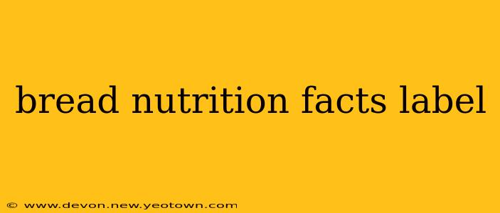 bread nutrition facts label