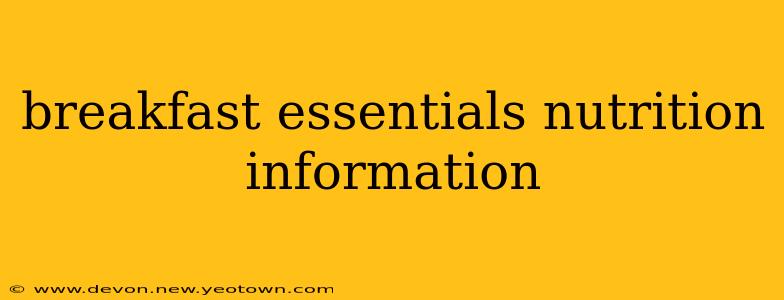 breakfast essentials nutrition information