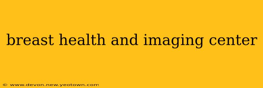 breast health and imaging center
