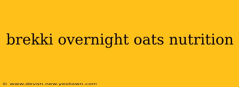 brekki overnight oats nutrition