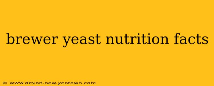 brewer yeast nutrition facts