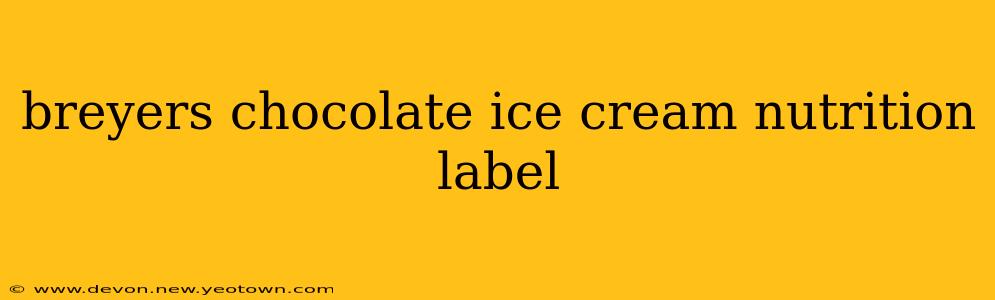 breyers chocolate ice cream nutrition label