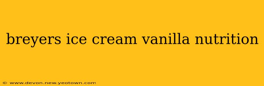 breyers ice cream vanilla nutrition