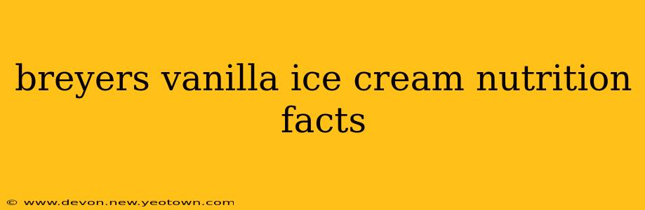 breyers vanilla ice cream nutrition facts