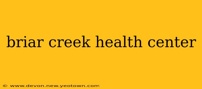briar creek health center