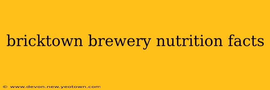 bricktown brewery nutrition facts