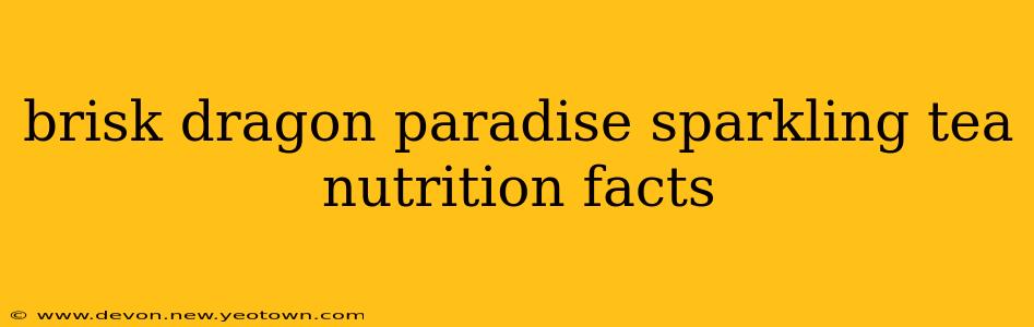 brisk dragon paradise sparkling tea nutrition facts