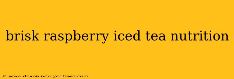 brisk raspberry iced tea nutrition