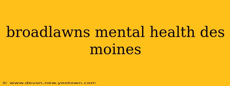 broadlawns mental health des moines