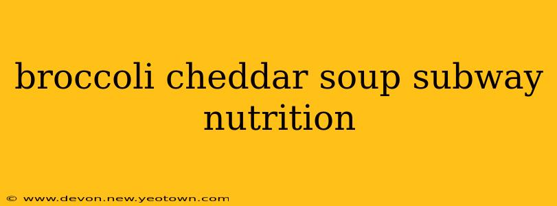 broccoli cheddar soup subway nutrition