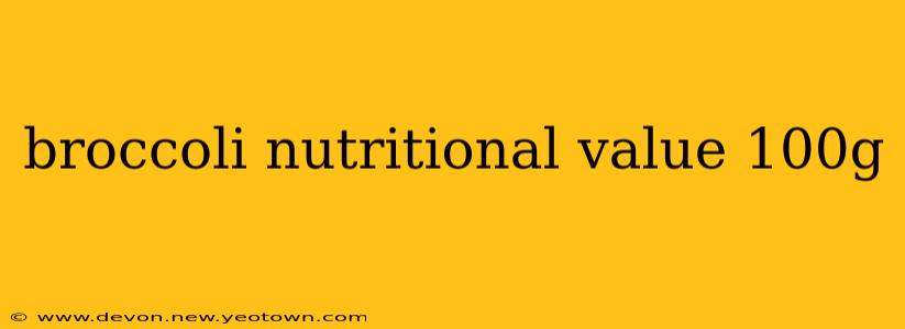 broccoli nutritional value 100g