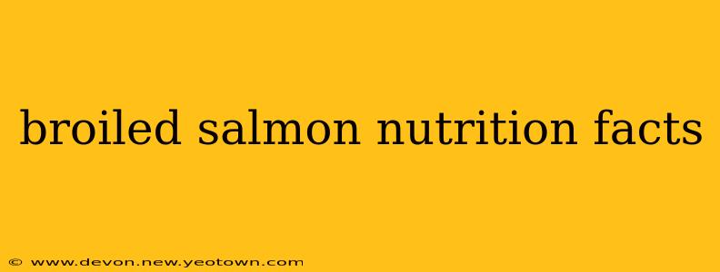 broiled salmon nutrition facts
