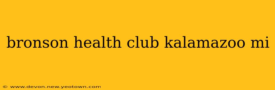 bronson health club kalamazoo mi