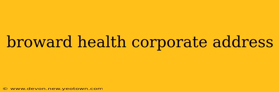 broward health corporate address