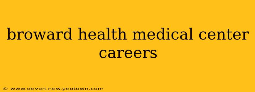 broward health medical center careers