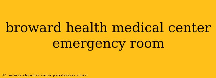 broward health medical center emergency room